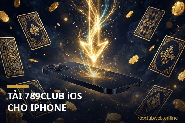 tải 789club iOS cho iPhone - hướng dẫn cài đặt ứng dụng từng bước